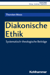 E-book, Diakonische Ethik : Systematisch-theologische Beiträge, Kohlhammer Verlag