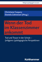 E-book, Wenn der Tod im Klassenzimmer ankommt : Tod und Trauer in der Schule - (religions-)pädagogische Perspektiven, Kohlhammer Verlag