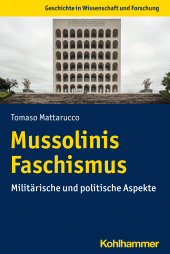 eBook, Mussolinis Faschismus : Militärische und politische Aspekte, Kohlhammer Verlag