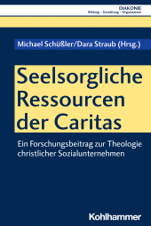 E-book, Seelsorgliche Ressourcen der Caritas : Ein Forschungsbeitrag zur Theologie christlicher Sozialunternehmen, Kohlhammer Verlag