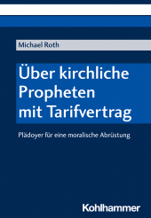 E-book, Über kirchliche Propheten mit Tarifvertrag : Plädoyer für eine moralische Abrüstung, Kohlhammer Verlag