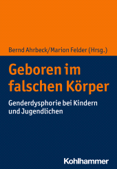 E-book, Geboren im falschen Körper : Genderdysphorie bei Kindern und Jugendlichen, Kohlhammer Verlag