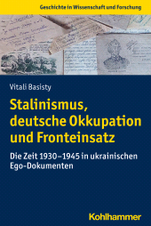 E-book, Stalinismus, deutsche Okkupation und Fronteinsatz : Die Zeit 1930-1945 in ukrainischen Ego-Dokumenten, Kohlhammer Verlag