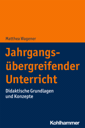 E-book, Jahrgangsübergreifender Unterricht : Didaktische Grundlagen und Konzepte, Kohlhammer Verlag