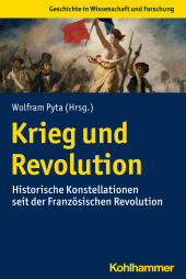 eBook, Krieg und Revolution : Historische Konstellationen seit der Französischen Revolution, Kohlhammer Verlag