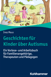 eBook, Geschichten für Kinder über Autismus : Ein Vorlese- und Arbeitsbuch für Familienangehörige, Therapeuten und Pädagogen, Kohlhammer Verlag