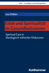 E-book, Ethik und Spiritualität im Gesundheitswesen : Spiritual Care in theologisch-ethischer Diskussion, Kohlhammer Verlag