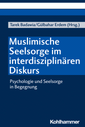 eBook, Muslimische Seelsorge im interdisziplinären Diskurs : Psychologie und Seelsorge in Begegnung, Kohlhammer Verlag