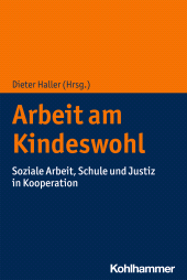 eBook, Arbeit am Kindeswohl : Soziale Arbeit, Schule und Justiz in Kooperation, Kohlhammer Verlag
