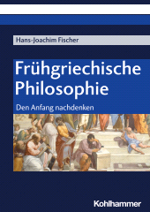 eBook, Frühgriechische Philosophie : Den Anfang nachdenken, Kohlhammer Verlag