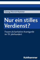 E-book, Nur ein stilles Verdienst? : Frauen als karitative Avantgarde im 19. Jahrhundert, Kohlhammer Verlag