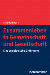 eBook, Zusammenleben in Gemeinschaft und Gesellschaft : Eine soziologische Einführung, Kohlhammer Verlag