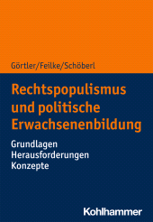 E-book, Rechtspopulismus und politische Erwachsenenbildung : Grundlagen - Herausforderungen - Konzepte, Kohlhammer Verlag