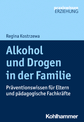 eBook, Alkohol und Drogen in der Familie : Präventionswissen für Eltern und pädagogische Fachkräfte, Kohlhammer Verlag