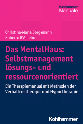 eBook, Das MentalHaus: Selbstmanagement lösungs- und ressourcenorientiert : Ein Therapiemanual mit Methoden der Verhaltenstherapie und Hypnotherapie, Kohlhammer Verlag