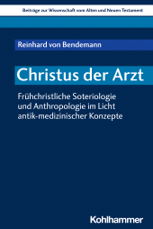 E-book, Christus der Arzt : Frühchristliche Soteriologie und Anthropologie im Licht antik-medizinischer Konzepte, Kohlhammer Verlag