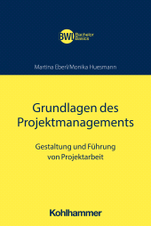 E-book, Grundlagen des Projektmanagements : Gestaltung und Führung von Projektarbeit, Kohlhammer Verlag