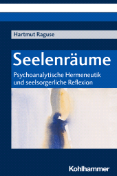 E-book, Seelenräume : Psychoanalytische Hermeneutik und seelsorgerliche Reflexion, Kohlhammer Verlag
