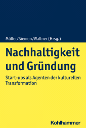 E-book, Nachhaltigkeit und Gründung : Start-ups als Agenten der kulturellen Transformation, Kohlhammer Verlag