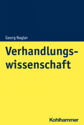 E-book, Verhandlungswissenschaft : Grundlagen - Strategie - Taktik, Kohlhammer Verlag
