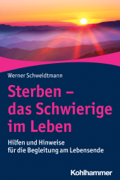 eBook, Sterben - das Schwierige im Leben : Hilfen und Hinweise für die Begleitung am Lebensende, Kohlhammer Verlag