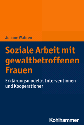E-book, Soziale Arbeit mit gewaltbetroffenen Frauen : Erklärungsmodelle, Interventionen und Kooperationen, Kohlhammer Verlag