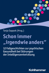 E-book, Schon immer "irgendwie anders" : 12 Fallgeschichten zur psychischen Gesundheit bei Störungen der Intelligenzentwicklung, Kohlhammer Verlag