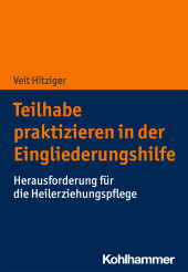 E-book, Teilhabe praktizieren in der Eingliederungshilfe : Herausforderung für die Heilerziehungspflege, Kohlhammer Verlag