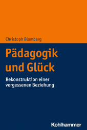 E-book, Pädagogik und Glück : Rekonstruktion einer vergessenen Beziehung, Kohlhammer Verlag