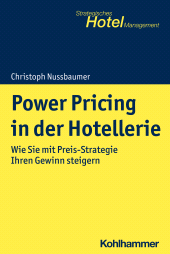 eBook, Power Pricing in der Hotellerie : Wie Sie mit Preis-Strategie Ihren Gewinn steigern, Kohlhammer Verlag
