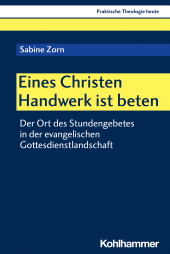E-book, Eines Christen Handwerk ist beten : Der Ort des Stundengebetes in der evangelischen Gottesdienstlandschaft, Kohlhammer Verlag