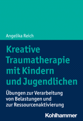 E-book, Kreative Traumatherapie mit Kindern und Jugendlichen : Übungen zur Verarbeitung von Belastungen und zur Ressourcenaktivierung, Kohlhammer Verlag