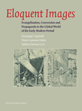 E-book, Eloquent Images : Evangelisation, Conversion and Propaganda in the Global World of the Early Modern Period, Leuven University Press