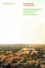 E-book, From Bayreuth to Burkina Faso : Christoph Schlingensief's Opera Village Africa as postcolonial Gesamtkunstwerk?, Hegenbart, Sarah, Leuven University Press