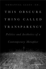 E-book, This Obscure Thing Called Transparency : Politics and Aesthetics of a Contemporary Metaphor, Leuven University Press