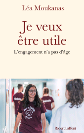 E-book, Je veux être utile : L'engagement n'a pas d'âge, Éditions Robert Laffont