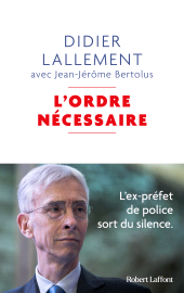 E-book, L'Ordre nécessaire : L'ex-préfet de police sort du silence, Éditions Robert Laffont