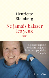 E-book, Ne jamais baisser les yeux : Solidaire un jour, solidaire toujours, le Secours populaire français, Éditions Robert Laffont