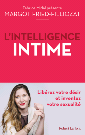 E-book, L'Intelligence intime : Libérez votre désir et inventez votre sexualité, Éditions Robert Laffont