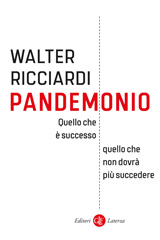 E-book, Pandemonio : quello che è successo, quello che non dovrà più succedere, Ricciardi, Walter, author, Editori Laterza