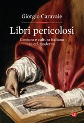 eBook, Libri pericolosi : censura e cultura italiana in età moderna, Caravale, Giorgio, author, Editori Laterza