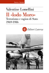 E-book, Il "lodo Moro" : terrorismo e ragion di Stato, 1969-1986, Lomellini, Valentine, 1981-, author, Editori Laterza