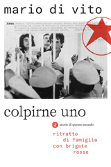 E-book, Colpirne uno : ritratto di famiglia con Brigate Rosse, Di Vito, Mario, 1989-, author, Editori Laterza