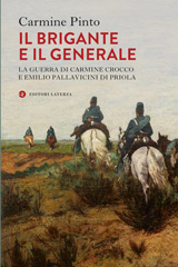 eBook, Il brigante e il generale : la guerra di Carmine Crocco e Emilio Pallavicini di Priola, Pinto, Carmine, author, Editori Laterza