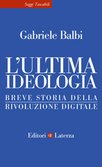E-book, L'ultima ideologia : breve storia della rivoluzione digitale, Editori Laterza