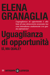 eBook, Uguaglianza di opportunità : sì, ma quale?, Granaglia, Elena, 1954-, author, Editori Laterza