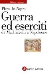 eBook, Guerra ed eserciti da Machiavelli a Napoleone, Del Negro, Piero, Editori Laterza