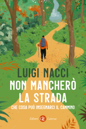 eBook, Non mancherò la strada : che cosa può insegnarci il cammino, GLF Editori Laterza