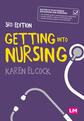 eBook, Getting into Nursing : A complete guide to applications, interviews and what it takes to be a nurse, Elcock, Karen, Learning Matters