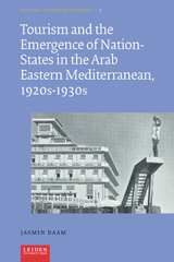 eBook, Tourism and the Emergence of Nation-States in the Arab Eastern Mediterranean : 1920s-1930s, Leiden University Press